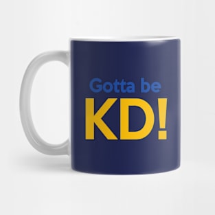 Gotta Be KD! Mug